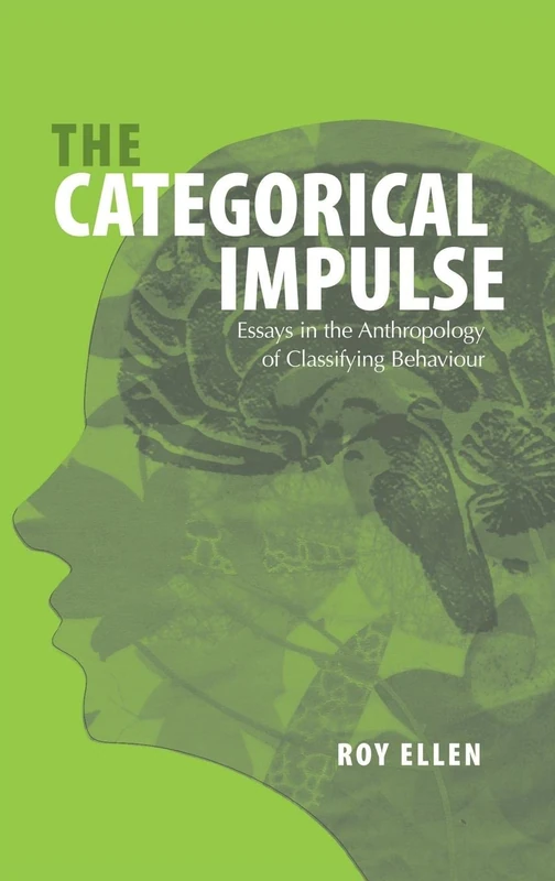 The Categorial Impulse: Essays on the Anthropology of Classifying Behavior