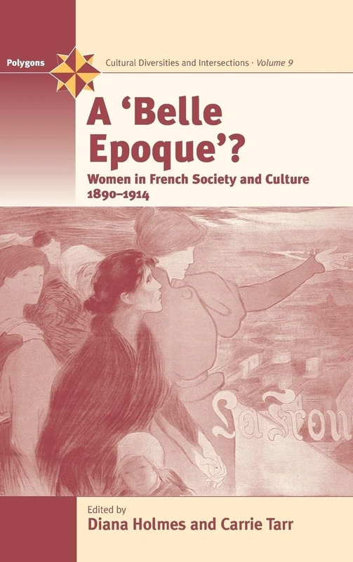 A Belle Epoque? Women and Feminism in French Society and Culture 1890-1914
