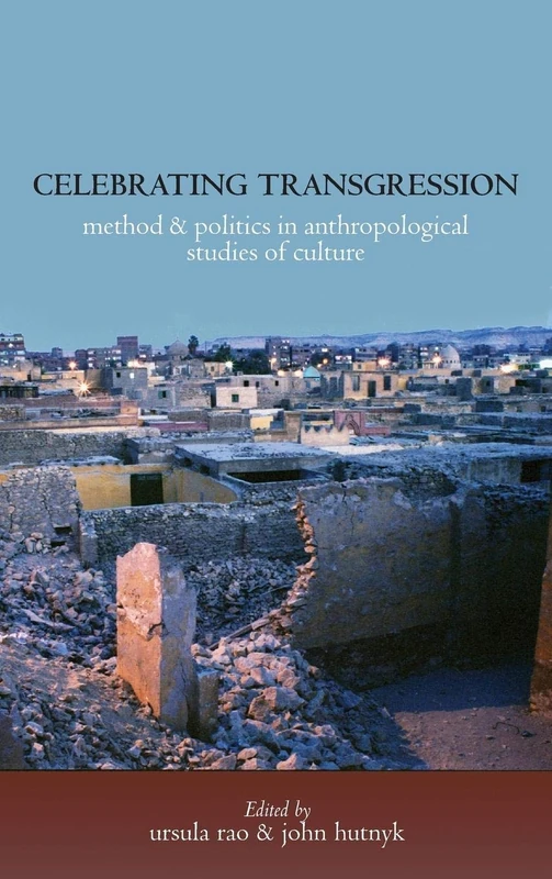 Celebrating Transgression: Method and Politics in Anthropological Studies of Cultures A book in Honour of Klaus Peter Koepping