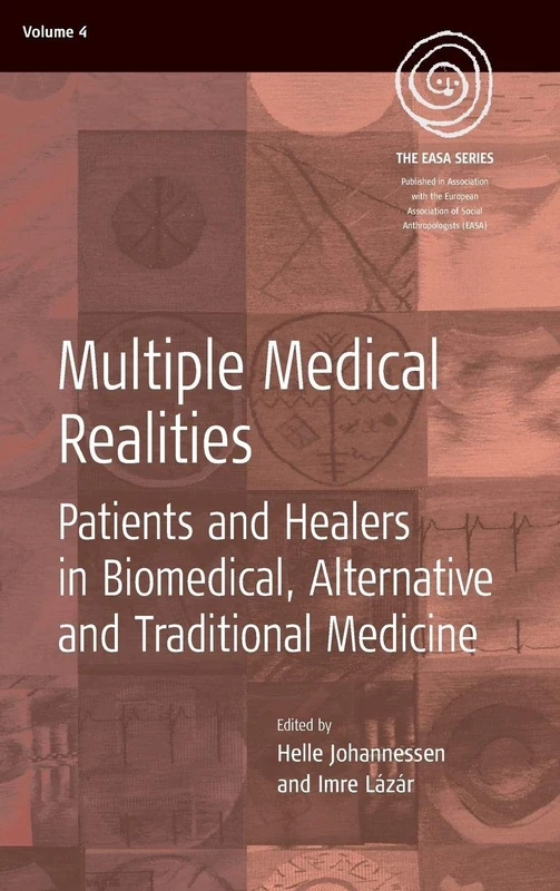 Multiple Medical Realities: Patients and Healers in Biomedical, Alternative and Traditional Medicine: 4 (EASA Series, 4)