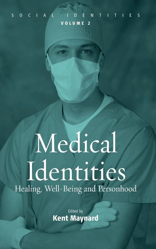Medical Identities: Healing, Well Being and Personhood: 2 (Social Identities, 2)