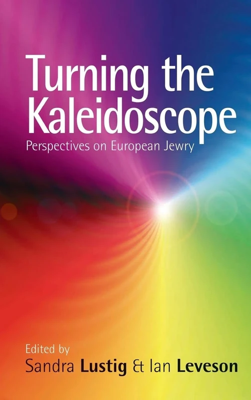 Turning the Kaleidoscope: Perspectives on European Jewry: 19