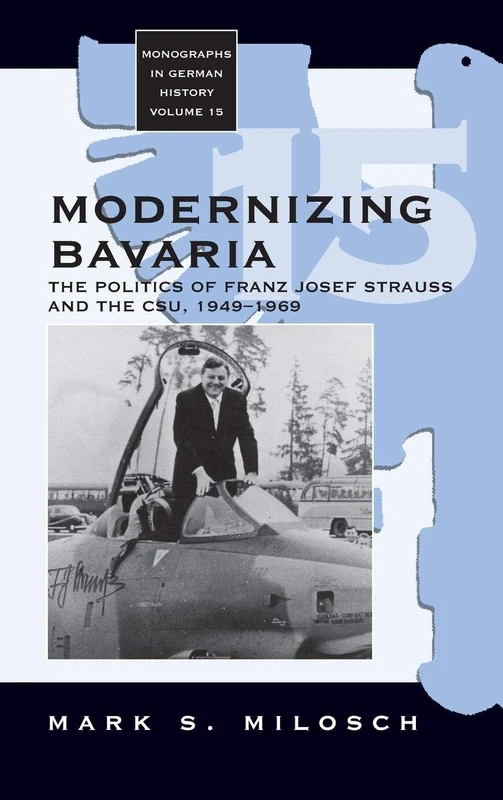 Modernizing Bavaria: The Politics Of Franz Josef Strauss And The CSU 1949-1969 - Image 1