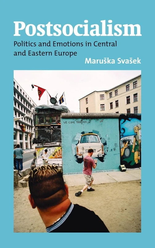 Postsocialism: Politics and Emotions in Central and Eastern Europe: 2