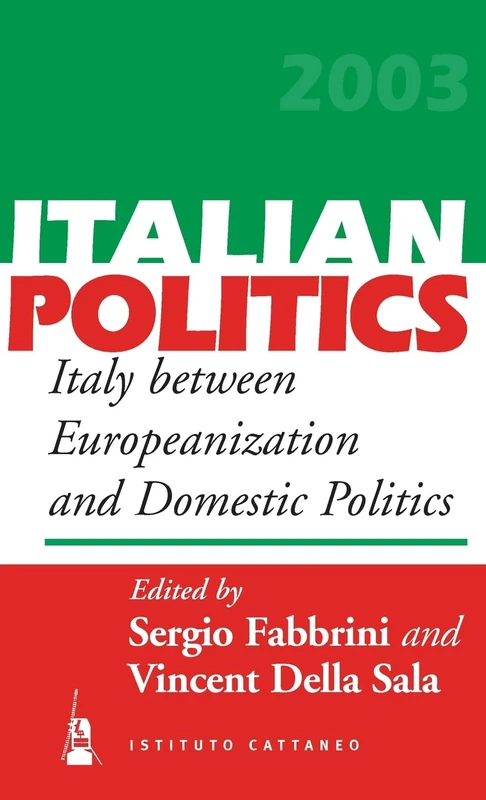 Italy Between Europeanization and Domestic Politics: 19 (Italian Politics, 19)