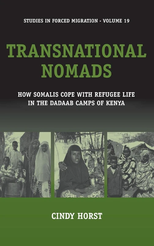 Transnational Nomads: How Somalis Cope with Refugee Life in the Dadaab Camps of Kenya: 19 (Forced Migration, 19)