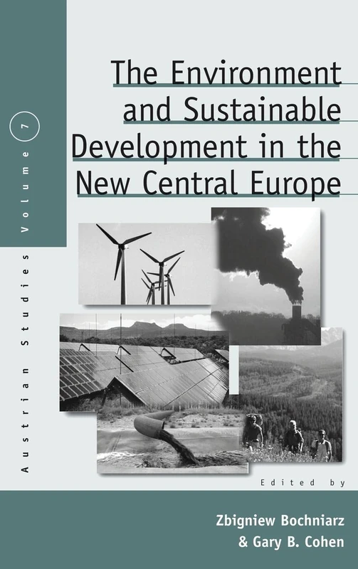 The Environment and Sustainable Development in the New Central Europe: 7 (Austrian and Habsburg Studies, 7)