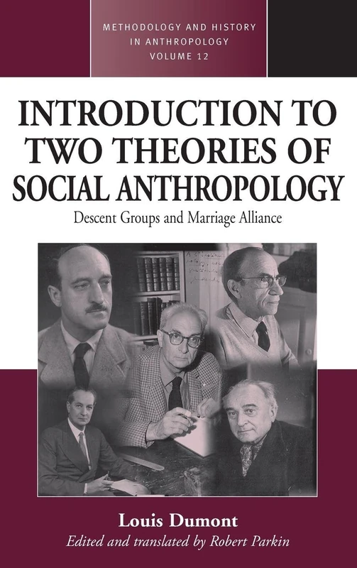 An Introduction to Two Theories of Social Anthropology: Descent Groups and Marriage Alliance: 12 (Methodology & History in Anthropology, 12)