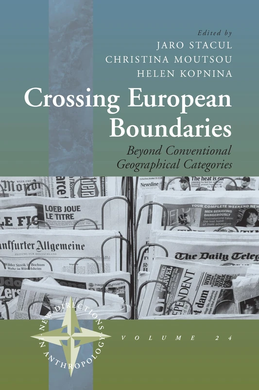 Crossing European Boundaries: Beyond Conventional Geographical Categories: 24 (New Directions in Anthropology, 24)