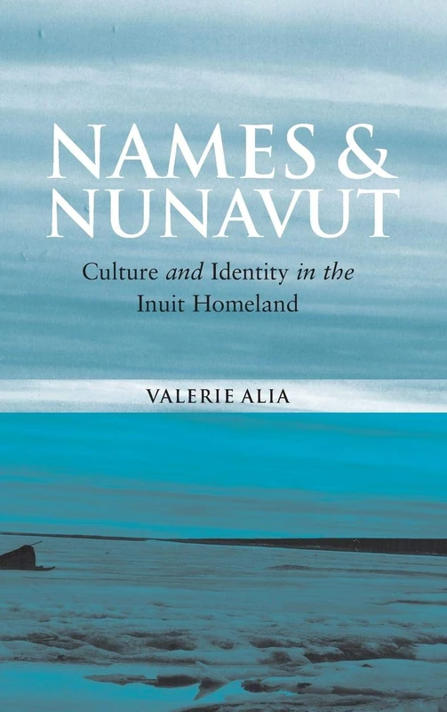 Names and Nunavut: Culture and Identity in the Inuit Homeland - Image 1