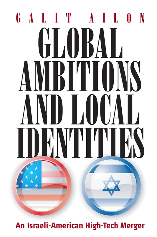 Global Ambitions and Local Identities: An Israeli-American High-Tech Merger
