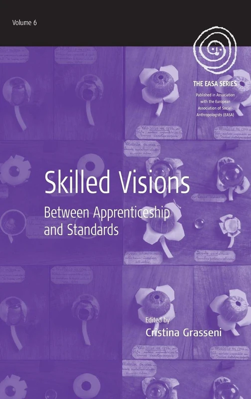 Skilled Visions: Between Apprenticeship and Standards: 6 (EASA Series, 6)