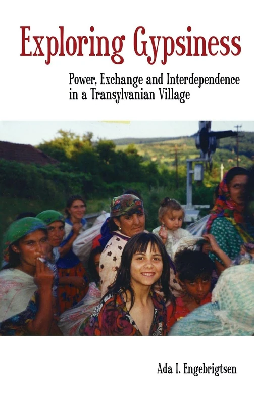 Exploring Gypsiness: Power, Exchange and Interdependence in a Transylvanian Village: 0