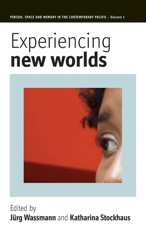 Experiencing New Worlds: 1 (Person, Space and Memory in the Contemporary Pacific, 1)