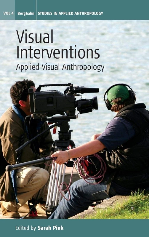 Visual Interventions: Applied Visual Anthropology: 4 (Studies in Public and Applied Anthropology, 4)