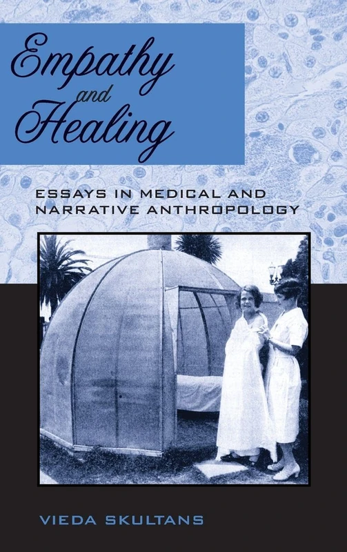 Empathy and Healing: Essays in Medical and Narrative Anthropology