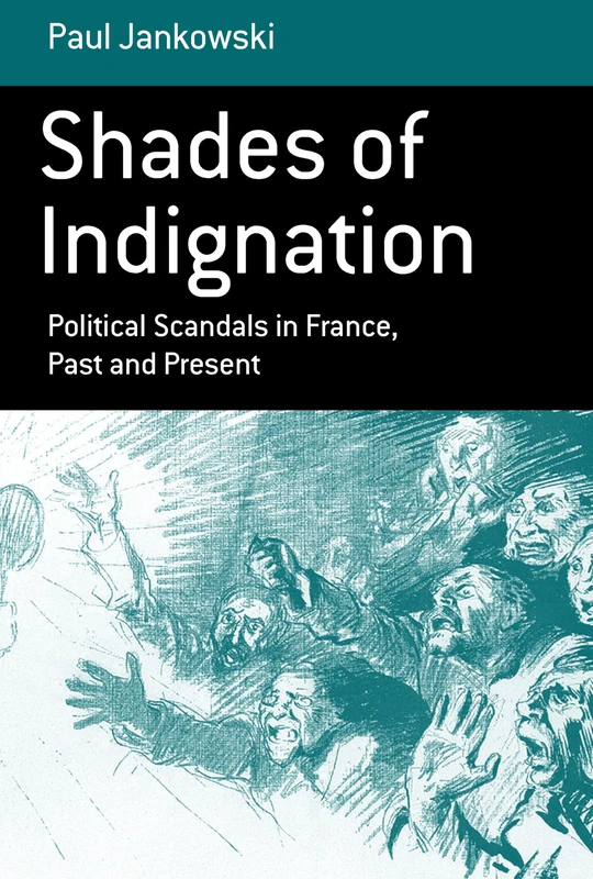 Shades of Indignation: Political Scandals in France, Past and Present: 8 (Berghahn Monographs in French Studies, 8) - Image 1