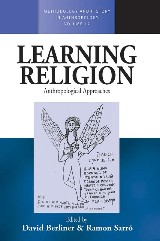 Learning Religion: Anthropological Approaches: 17 (Methodology & History in Anthropology, 17)