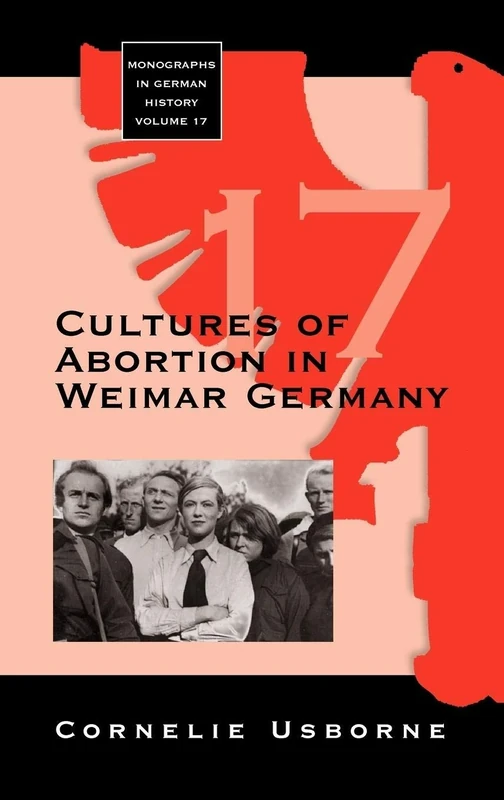 Cultures of Abortion in Weimar Germany: 17 (Monographs in German History, 17)