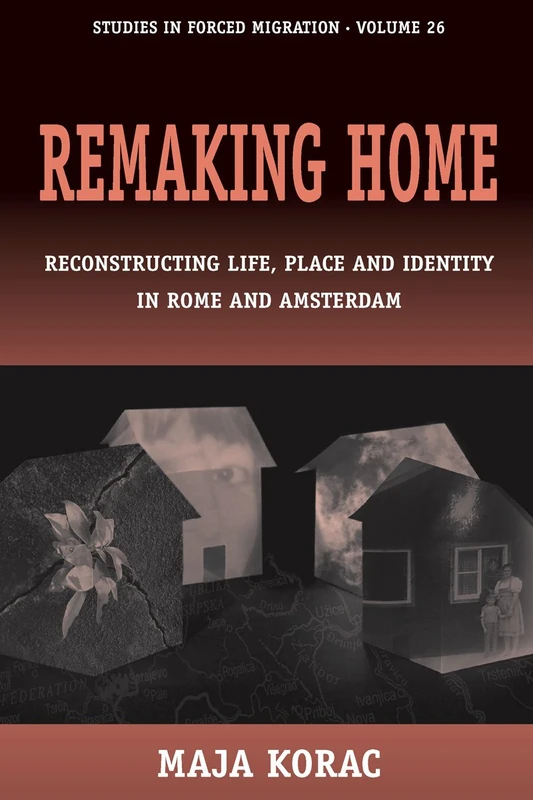 Remaking Home: Reconstructing Life, Place and Identity in Rome and Amsterdam: 26 (Forced Migration, 26) - Image 1
