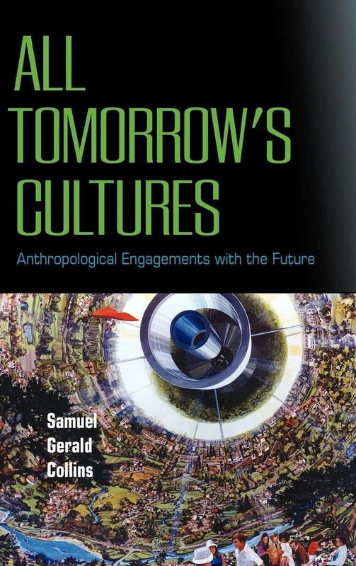 All Tomorrow's Cultures: Anthropological Engagements with the Future