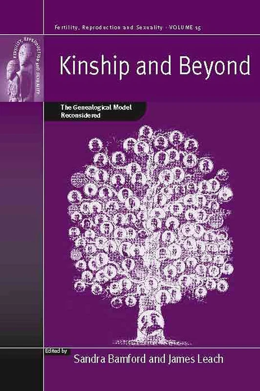 Kinship and Beyond: The Genealogical Model Reconsidered: v. 15 (Fertility, Reproduction & Sexuality)