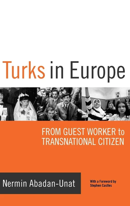 Turks in Europe: From Guest Worker to Transnational Citizen