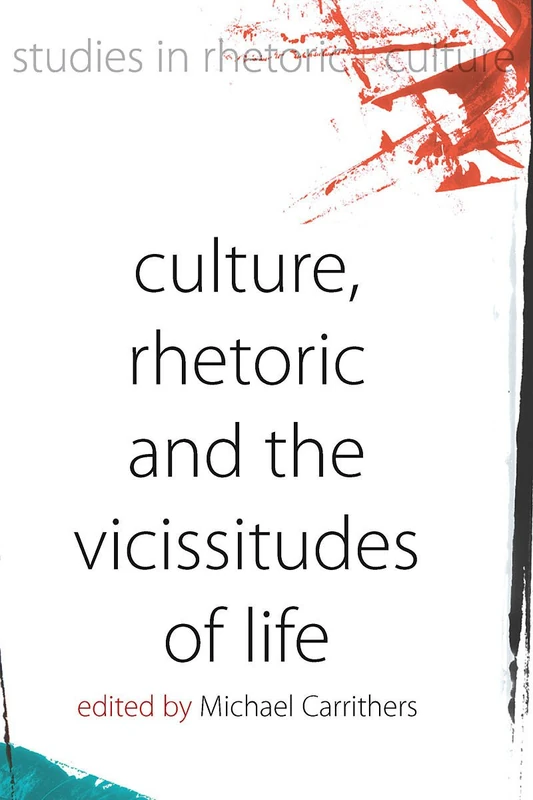 Culture, Rhetoric and the Vicissitudes of Life: 2 (Studies in Rhetoric and Culture, 2)