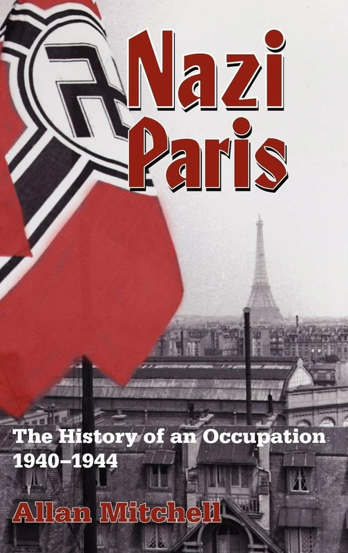 Nazi Paris: The History of an Occupation, 1940-1944