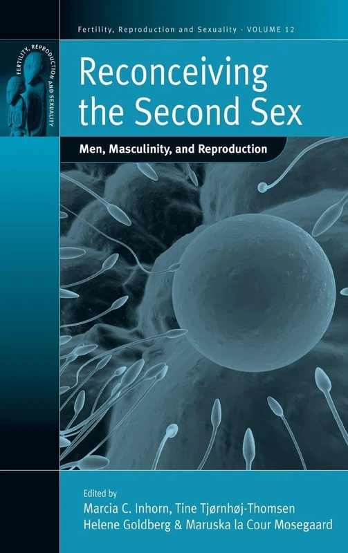 Reconceiving the Second Sex: Men, Masculinity, and Reproduction: 12 (Fertility, Reproduction and Sexuality: Social and Cultural Perspectives, 12) - Image 1