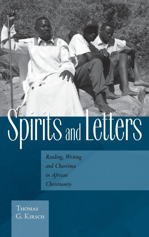 Spirits and Letters: Reading, Writing and Charisma in African Christianity: 0