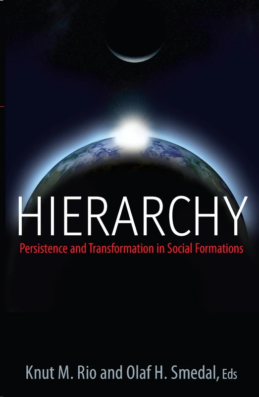 Hierarchy: Persistence and Transformation in Social Formations