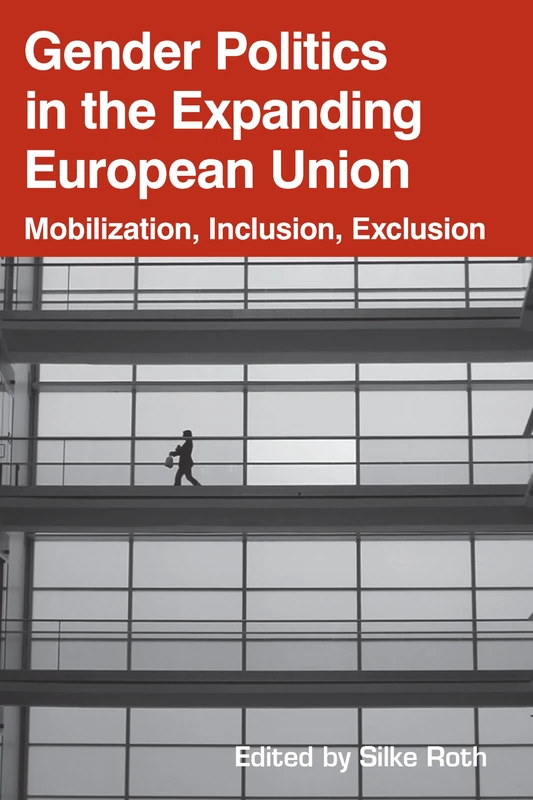 Gender Politics in the Expanding European Union: Mobilization, Inclusion, Exclusion: 0