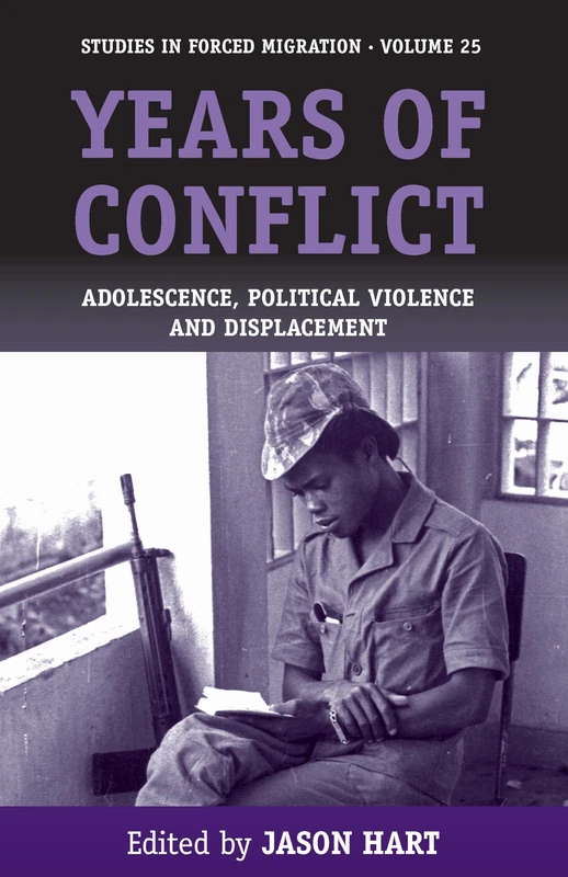 Years of Conflict: Adolescence, Political Violence and Displacement: 25 (Forced Migration, 25)