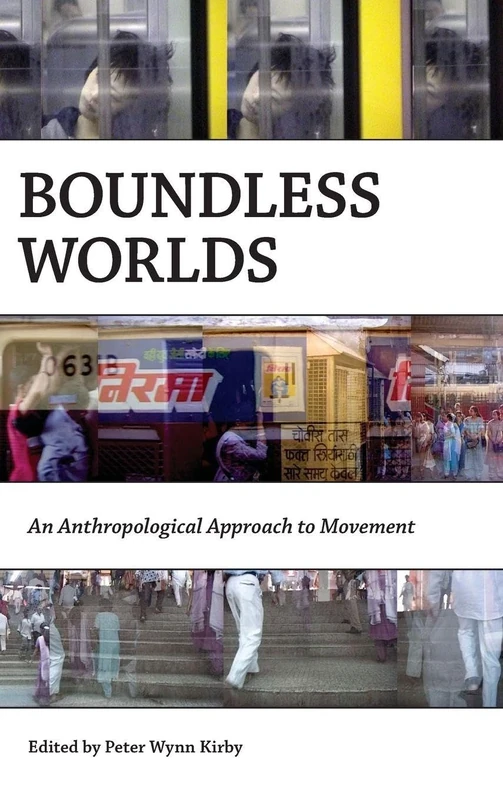 Boundless Worlds: An Anthropological Approach to Movement