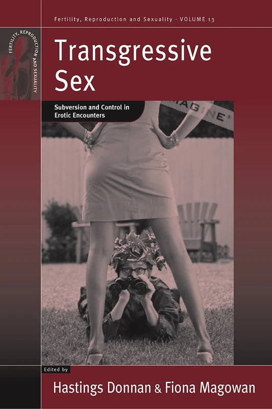 Transgressive Sex: Subversion and Control in Erotic Encounters: 13 (Fertility, Reproduction and Sexuality: Social and Cultural Perspectives, 13)