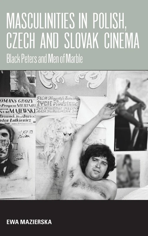 Masculinities in Polish, Czech and Slovak Cinema: Black Peters and Men of Marble: 0