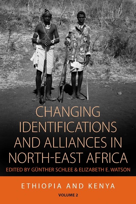 Changing Identifications and Alliances in North-East Africa Volume I: Ethiopia and Kenya (Integration and Conflict Studies Volume 2)