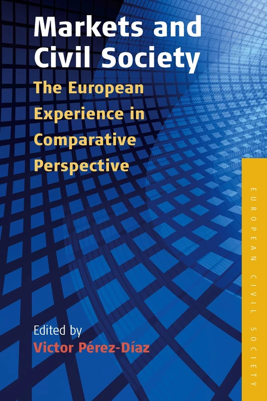 Markets and Civil Society: The European Experience in Comparative Perspective: 5 (Studies on Civil Society, 5)
