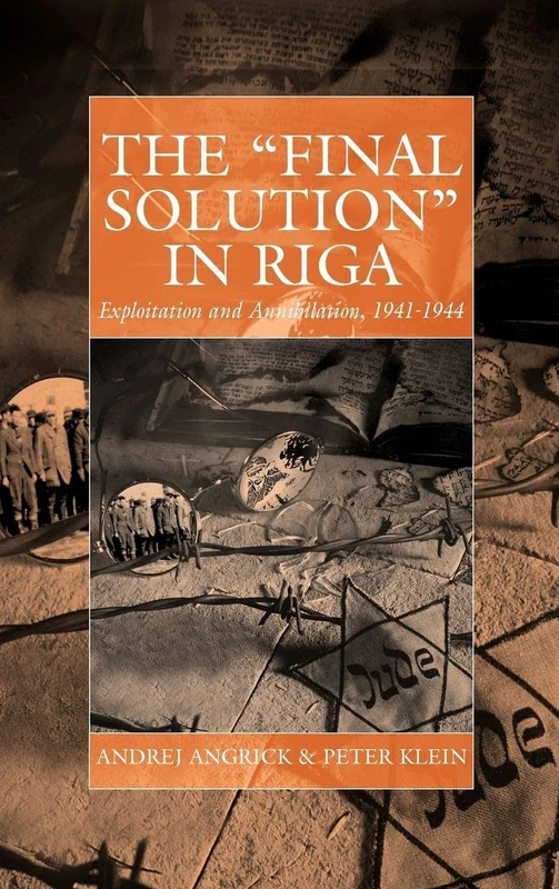 The 'Final Solution' in Riga: Exploitation and Annihilation, 1941-1944: 14 (War and Genocide, 14)