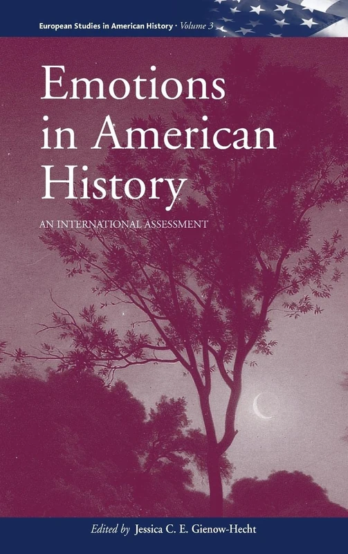 Emotions in American History: An International Assessment: 3 (European Studies in American History, 3)