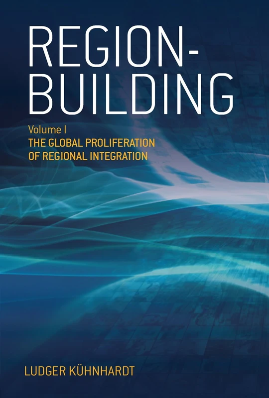 Region-building: Vol. I: The Global Proliferation of Regional Integration - Image 1