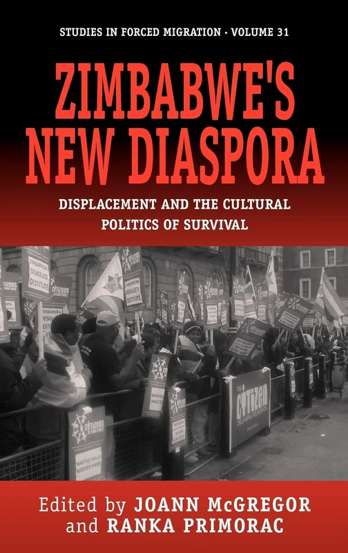 Zimbabwe's New Diaspora: Displacement and the Cultural Politics of Survival: 31 (Forced Migration, 31)