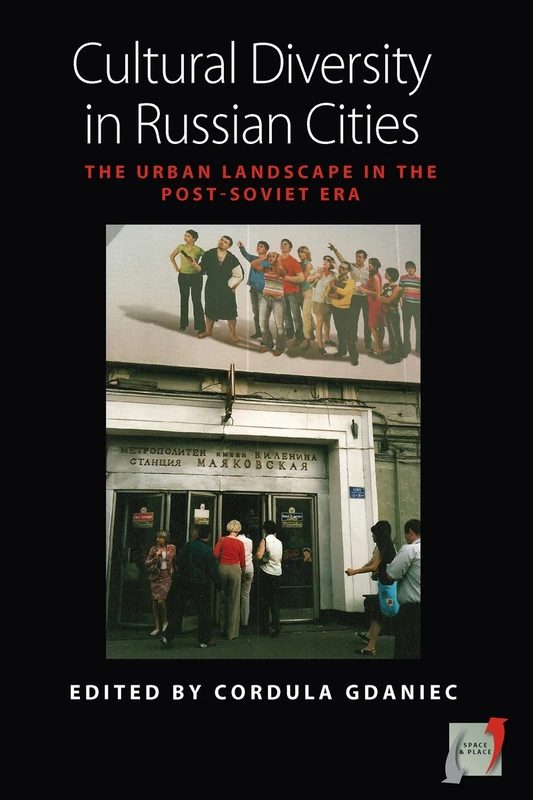 Cultural Diversity in Russian Cities: The Urban Landscape in the post-Soviet Era: 2 (Space and Place, 2)