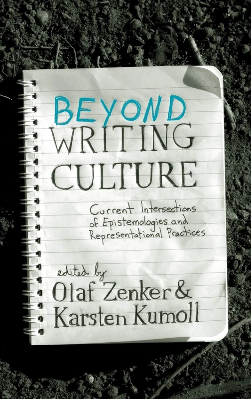 Beyond Writing Culture: Current Intersections of Epistemologies and Representational Practices: v. 4 (Integration and Conflict Studies)