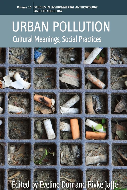 Urban Pollution: Cultural Meanings, Social Practices: v. 15 (Environmental Anthropology and Ethnobiology)
