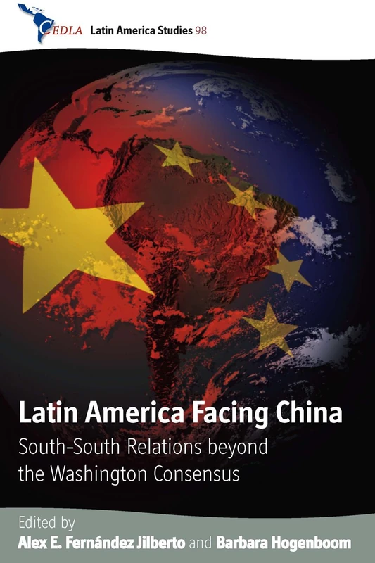 Latin America Facing China: South-South Relations Beyond the Washington Consensus: v. 98 (Cedla Latin America Studies (CLAS))