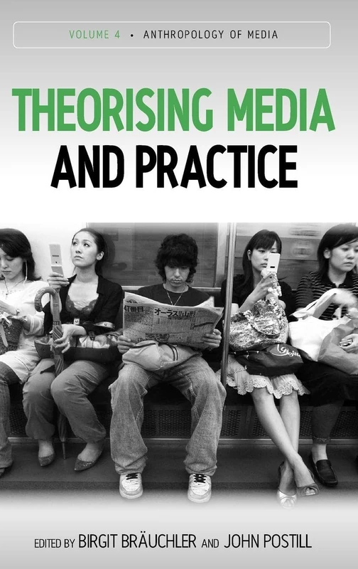 Theorising Media and Practice: 4 (Anthropology of Media, 4)