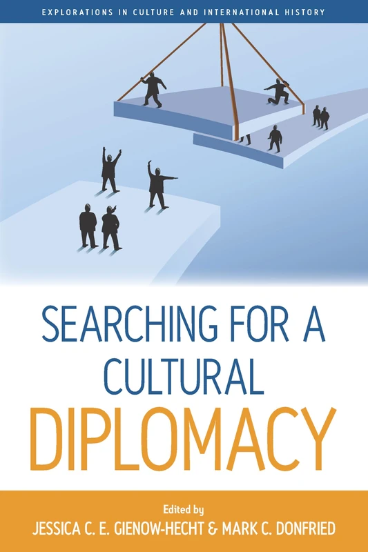 Searching for a Cultural Diplomacy: 6 (Explorations in Culture and International History)