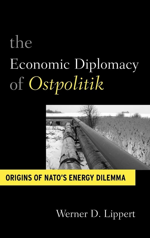 The Economic Diplomacy of Ostpolitik: Origins of NATO's Energy Dilemma
